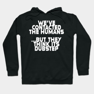 we've contacted the humans ... Hoodie